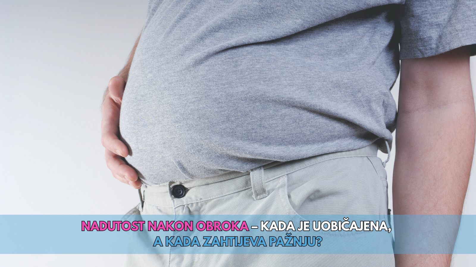 Nadutost nakon obroka – kada je uobičajena, a kada zahtijeva pažnju